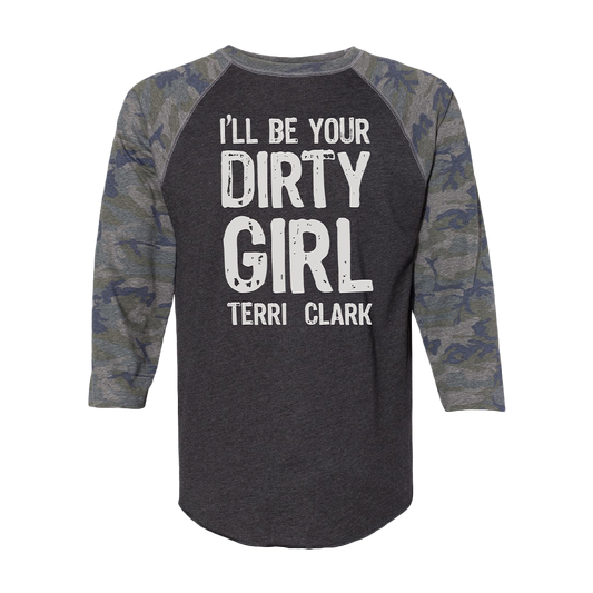 I'll be your dirty girl black and camo raglan Terri Clark 